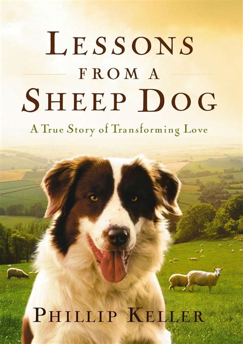 Full Download Lessons From A Sheep Dog A True Story Of Transforming Love By W Phillip Keller