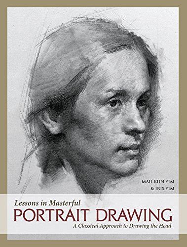 Full Download Lessons In Masterful Portrait Drawing A Classical Approach To Drawing The Head By Maukun Yim