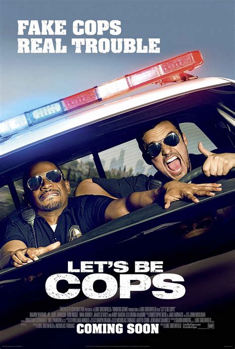 Let's Be Cops. Two struggling pals dress as police officers for a costume party and become neighborhood sensations. But when these newly-minted "heroes" get tangled in a real life web of mobsters ...