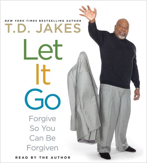 Read Let It Go Forgive So You Can Be Forgiven By Td Jakes