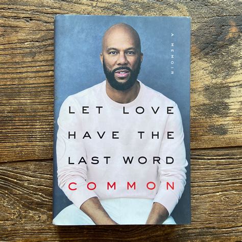 Read Let Love Have The Last Word By Common