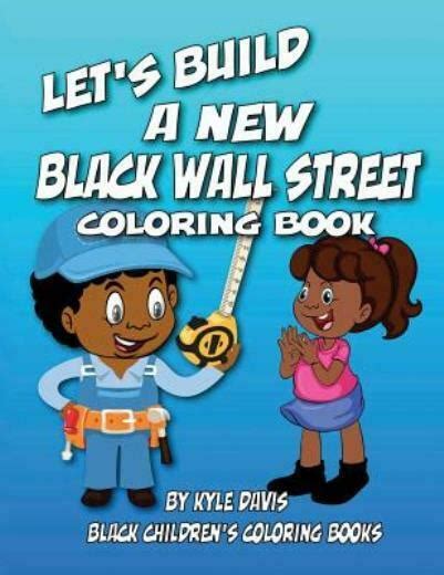 Download Lets Build A New Black Wall Street Coloring Book By Kyle Davis