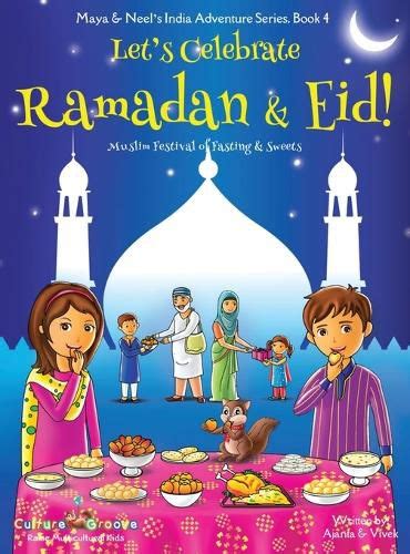 Read Lets Celebrate Ramadan  Eid Muslim Festival Of Fasting  Sweets Maya  Neels India Adventure Series Book 4 By Ajanta Chakraborty