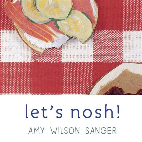 Full Download Lets Nosh By Amy Wilson Sanger