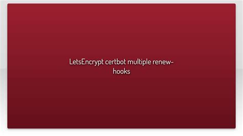 LetsEncrypt certbot multiple renewhooks YouTube