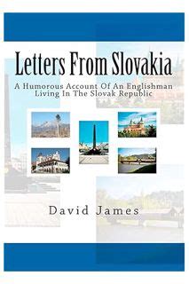 Full Download Letters From Slovakiaa Humorous Account Of An Englishman Living In The Slovak Republic By David   James