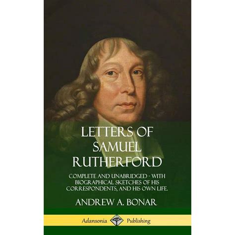 Read Online Letters Of Samuel Rutherford Complete And Unabridged  With Biographical Sketches Of His Correspondents With A Sketch Of His Life By Samuel Rutherford