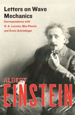 Read Online Letters On Wave Mechanics Correspondence With H A Lorentz Max Planck And Erwin SchrDinger By Albert Einstein