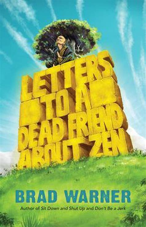 Read Letters To A Dead Friend About Zen By Brad Warner