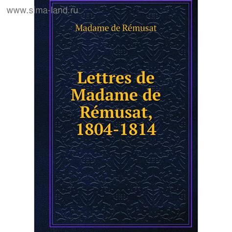 Lettres de madame de rémusat, 1804 1814. - Subsídios para uma monografia histórica e descritiva da freguesia de avanca..