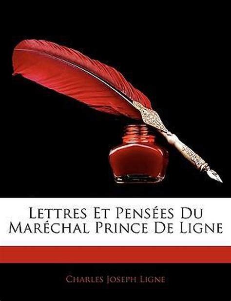 Lettres et pensés du maréchal prince de ligne. - Channeling a comprehensive and instructional guide.