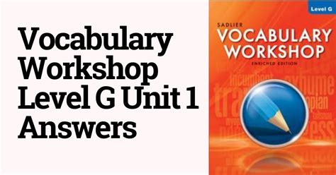 Level g unit 1 vocab. A vocabulary list featuring Sadlier-Oxford Level G - Unit 1. ... Practice An adaptive activity where students answer a few questions about each word in this list. If a student struggles with a word, we follow up with additional questions. 