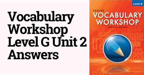  30 terms. Vocabulary Workshop Level G Unit 12 Antonyms. 41 terms. Vocabulary Workshop Level G Unit 12 Synonyms. Start studying Vocabulary Workshop Level G Unit 2 Antonyms. Learn vocabulary, terms, and more with flashcards, games, and other study tools. . 