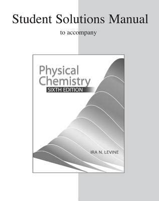Levine 6th edition physical chemistry solution manual. - Auf der suche nach der verlorenen nation.