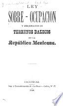 Ley sobre ocupación y enajenación de terrenos baldíos de los estados unidos mexicanos. - Altar zunft und sakristei handbuch handbuch festung augsburg.