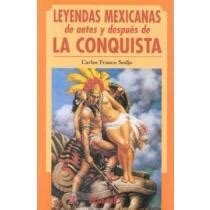 Read Online Leyendas Mexicanas De Antes Y Despues De La Conquista  Mexican Legends From Before And After The Conquest By Franco Sodja