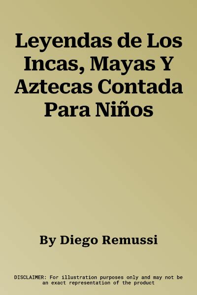 Read Leyendas De Los Incas Mayas Y Aztecas Contada Para Nios By Diego Remussi