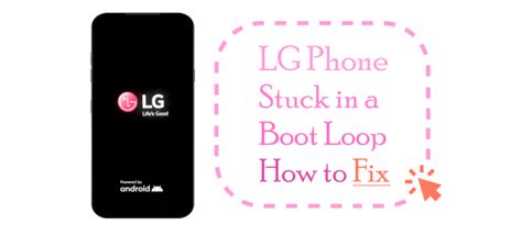 Lg bootloop.  While unboxing your phone, installing software or entering into any sort of a...