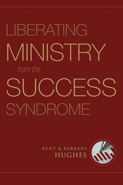 Download Liberating Ministry From The Success Syndrome By R Kent Hughes