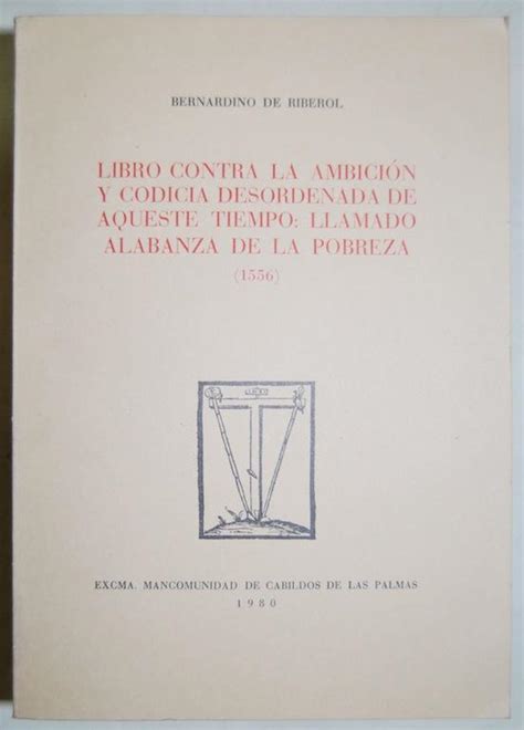 Libro contra la ambición y codicia desordenada de aqueste tiempo (1556). - Itinerario y pensamiento de los jesuitas expulsos de chile, 1767-1815.