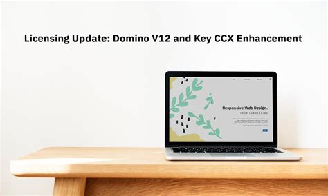 Licensing Update: HCL Domino V12 and Key CCX Enhancement - HCL SW Blogs