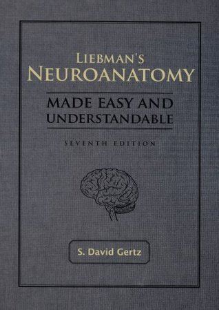 Read Online Liebmans Neuroanatomy Made Easy And Understandable By S David Gertz