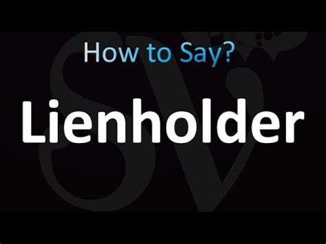 Lienholder pronunciation. Things To Know About Lienholder pronunciation. 