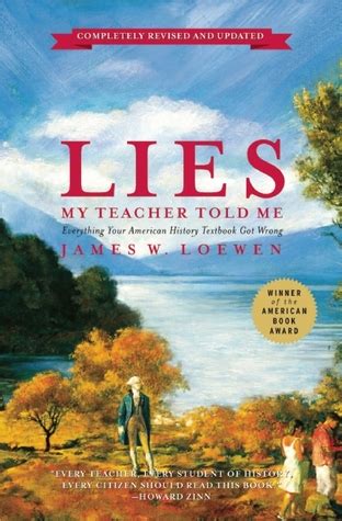 Lies my teacher told me everything your american history textbook got wrong reprint edition by loewen james. - Transfers en makelaars in de sport.