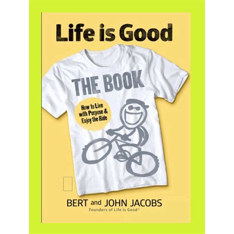 Life Is Good : The Book- How to Live with Purpose and Enjoy ...