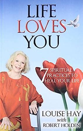 Life Loves You: 7 Spiritual Practices to Heal Your Life Hardcover