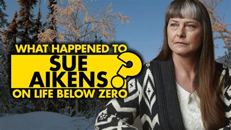 Life below zero sue aikens. Sue Aikens (born July 1, 1963) is a 60-year-old American TV personality and producer who is mostly known for her role in Life Below Zero, a documentary TV show that captures her life in the wild ... 