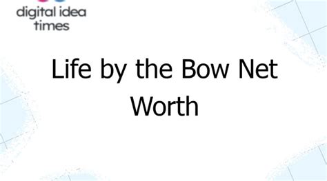 Life by the bow net worth. Things To Know About Life by the bow net worth. 