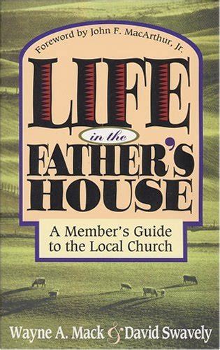 Life in the fathers house a members guide to local church wayne mack. - Manual de instituto de asfalto ms 1.
