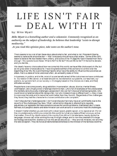 Life isn’t fair—deal with it. By Mike Myat LIFE ISN'T FAIR — DEAL WITH IT by Mike Myatt Read the following article and take notes on the space provided LIFE ISN'T FAIR — DEAL WITH IT by Mike Myat Notes & vocabulary 1. There seems to be a lot of talk these days about what is fair, and what is not. President Obama seems to believe life …. 