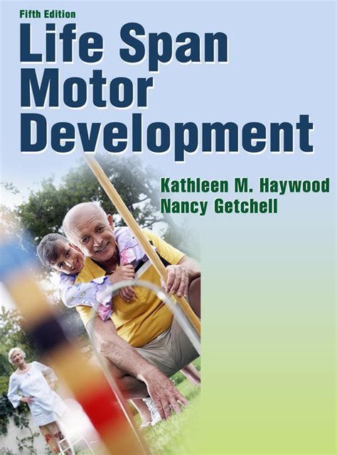 Life span motor development 7th edition pdf. Feb 23, 2018 ... 4.2.2 Explaining Motor Skills Development. 72 ... 17.1.1 Life Expectancy and Longevity ... In preparing this eighth edition of Lifespan Development, ... 