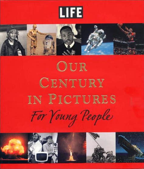 Read Online Life Our Century In Pictures For Young People By Richard B Stolley