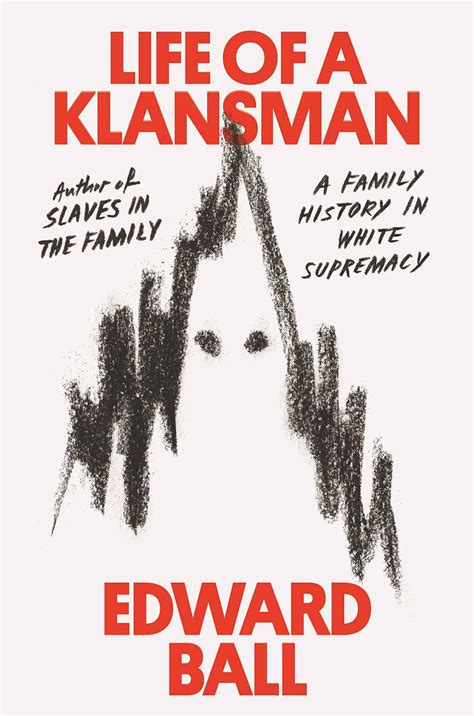 Full Download Life Of A Klansman A Family History In White Supremacy By Edward Ball