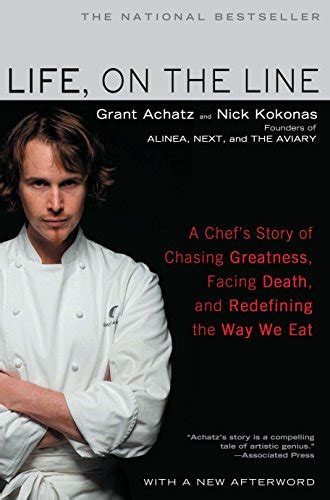 Read Life On The Line A Chefs Story Of Chasing Greatness Facing Death And Redefining The Way We Eat By Grant Achatz