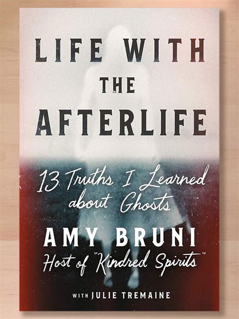 Read Online Life With The Afterlife 13 Truths I Learned About Ghosts By Amy Bruni