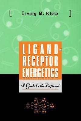 Ligand receptor energetics a guide for the perplexed. - Krankheit und christus-erkenntnis. anthroposophische medizin als christliche heilkunst..