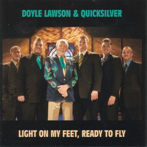 Light On My Feet, Ready To Fly - Doyle Lawson & Quicksilver