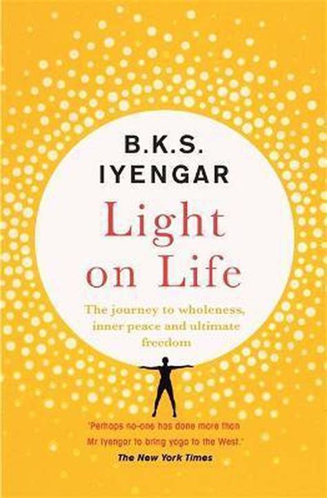 Light on Life: The Journey to Wholeness, Inner Peace and Ultimate ...