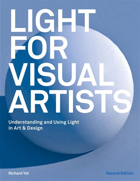 Read Online Light For Visual Artists Second Edition Understanding And Using Light In Art  Design By Richard Yot