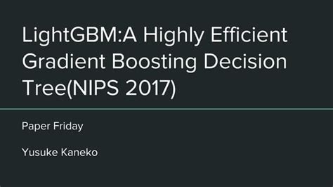 LightGBM: A Highly Efficient Gradient Boosting Decision Tree - NIPS