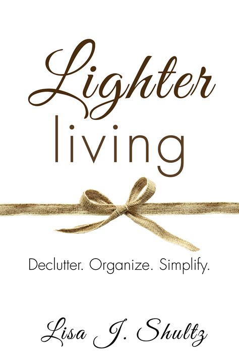 Download Lighter Living Declutter Organize Simplify By Lisa J Shultz