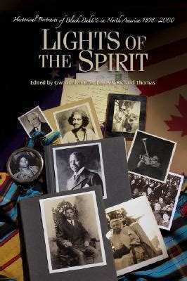 Read Online Lights Of The Spirit Historical Portraits Of Black Bahais In North America 18982000 By Gwendolyn Etterlewis