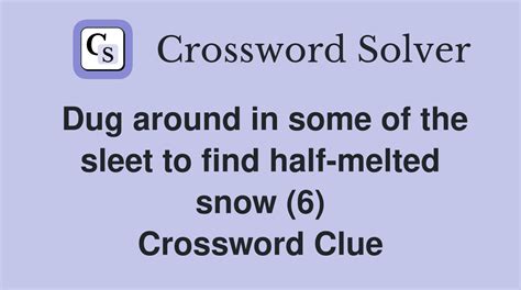 Like half-melted snow - 2 answers Crossword Clues