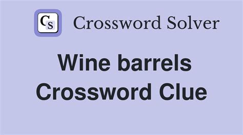 Like wine barrels crossword clue. .  ...