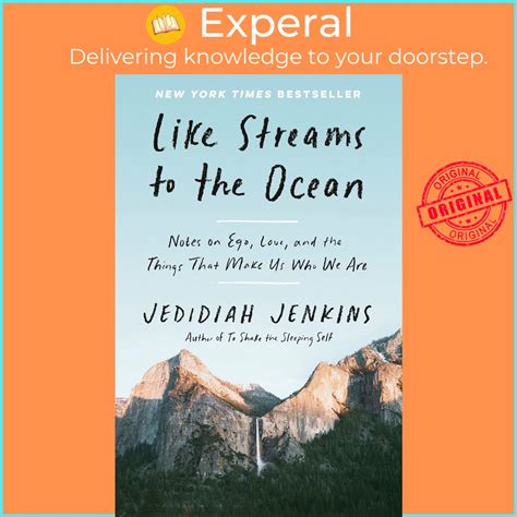 Download Like Streams To The Ocean Notes On Ego Love And The Things That Make Us Who We Are By Jedidiah Jenkins