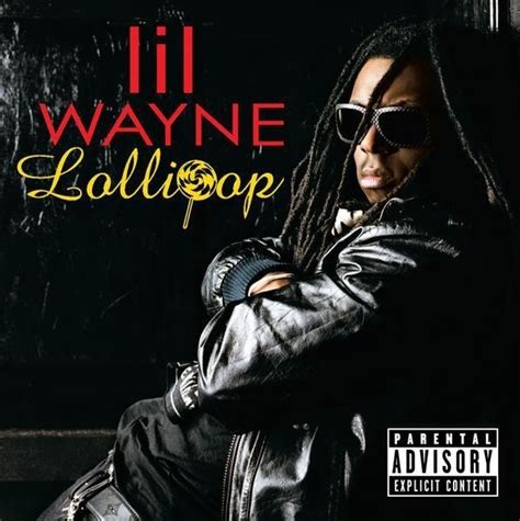 Lil wayne lollipop. One of Lil Wayne’s least original efforts, “Lollipop” is just bait, inviting new listeners to notice one of hip-hop’s most free-form rhymers, with a career to match. 